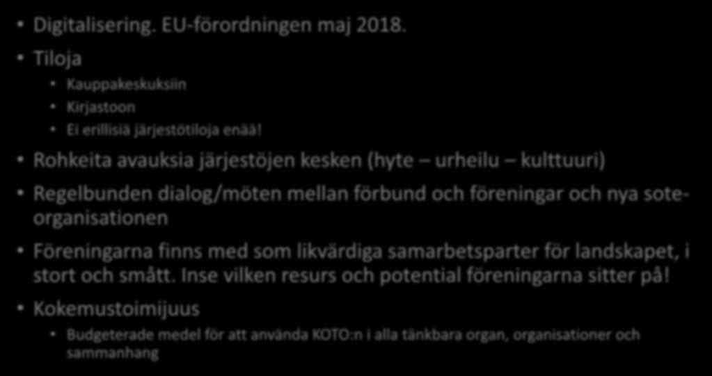 3. Keinot Digitalisering. EU-förordningen maj 2018. Tiloja Kauppakeskuksiin Kirjastoon Ei erillisiä järjestötiloja enää!