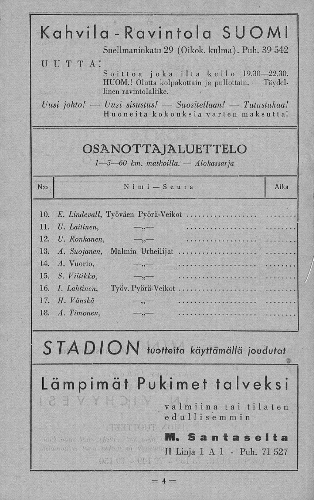 Seura Suositellaan! Puh. Kahvila -Ravintola SUOM Snellmaninkatu 29 (Oikok, kulma). Puh. 39 542 UUTTA! Soittoa joka ilta kello 19.3022.30. HUOM.! Olutta kolpakottain ja pullottain.