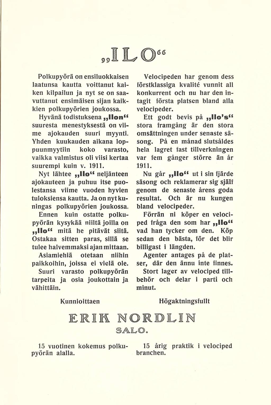 Polkupyörä on ensiluokkaisen laatunsa kautta voittanut kaiken kilpailun ja nyt se on saavuttanut ensimäisen sijan kaikkien polkupyörien joukossa Hyvänä todistuksena ~110n <c suuresta menestyksestä on