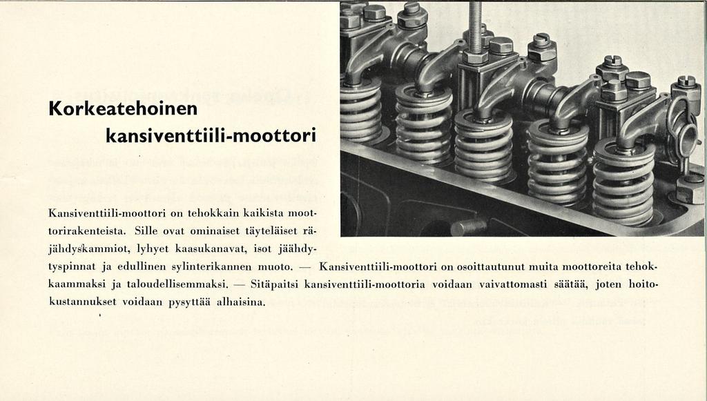 Sitäpaitsi Kansiventtiili-moottori Korkeatehoinen kansiventtiili-moottori Kansiventtiili-moottori on tehokkain kaikista moottorirakenteista.