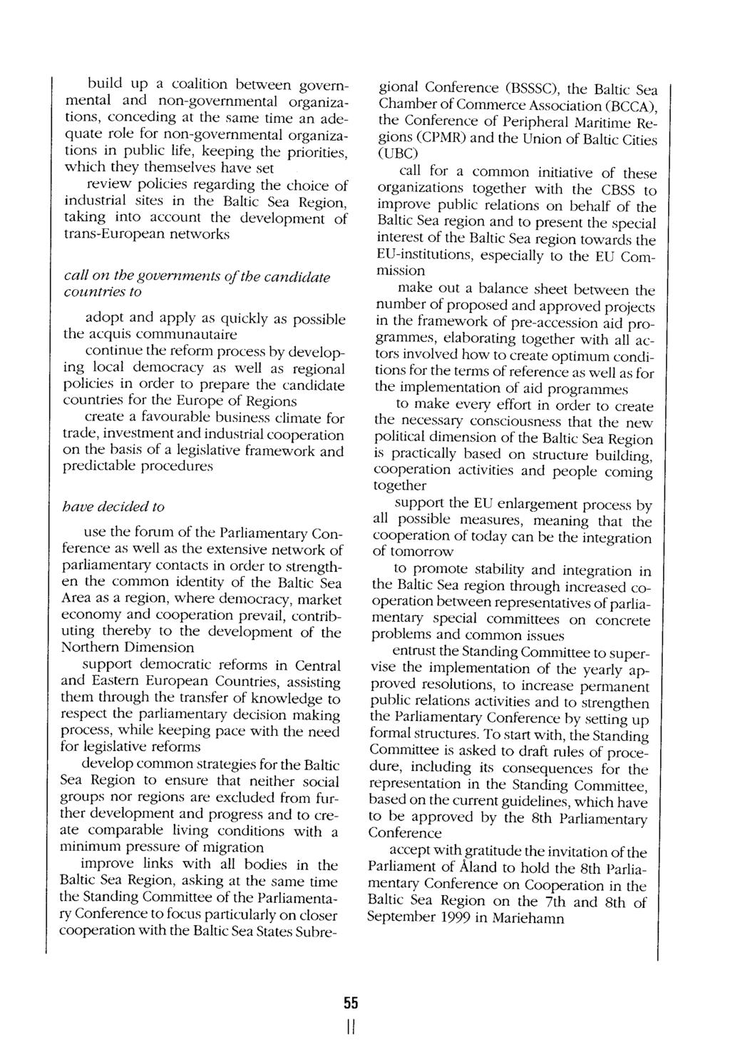 55 build up a coalition between governmental and non-governmental organizations, conceding at the same time an adequate role for non-governmental organizations in public life, keeping the priorities,