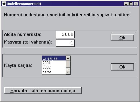 2006 Tositteet voidaan numeroida uudestaan kätevästi seuraavasti: - kirjanpidossa paina "Printtaa/laske" - anna sopivat kriteerit (esim.