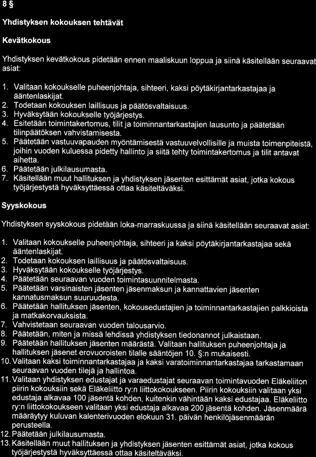 8S Yhdistyksen kokouksen tehtdvdt KevAtkokous Yhdistyksen kevdtkokous pidetddn ennen maaliskuun loppua ja siind kdsitellddin seuraavat asiat: 1.