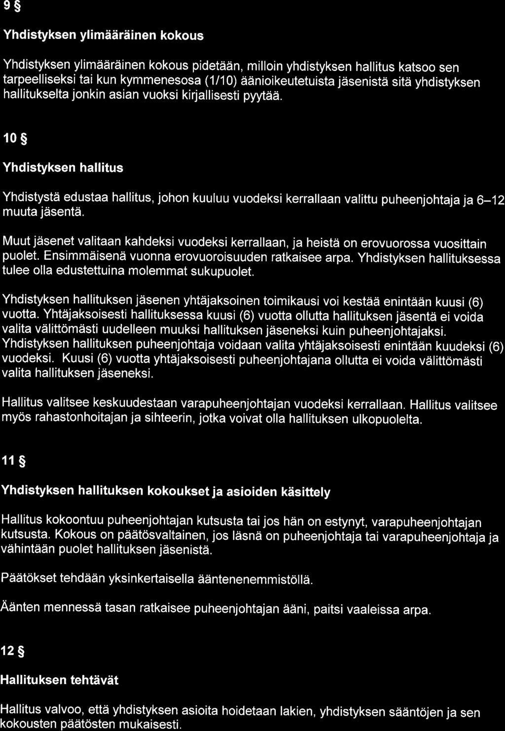 es Yhd istyksen ylimddrdinen kokous Yhdistyksen ylimddrdiinen kokous pidetdidn, milloin yhdistyksen hallitus katsoo sen tarpeelliseksi tai kun kymmenesosa (1110) ddnioikeutetuista jdsenistti sitd