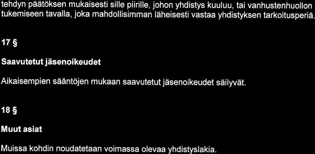 tehdyn pddtoksen mukaisesti sille piirille, johon yhdistys kuuluu, tai vanhustenhuollon tukemiseen tavalla, joka mahdollisimman ldheisesti vastaa yhdistyksen tarkoitusperid.