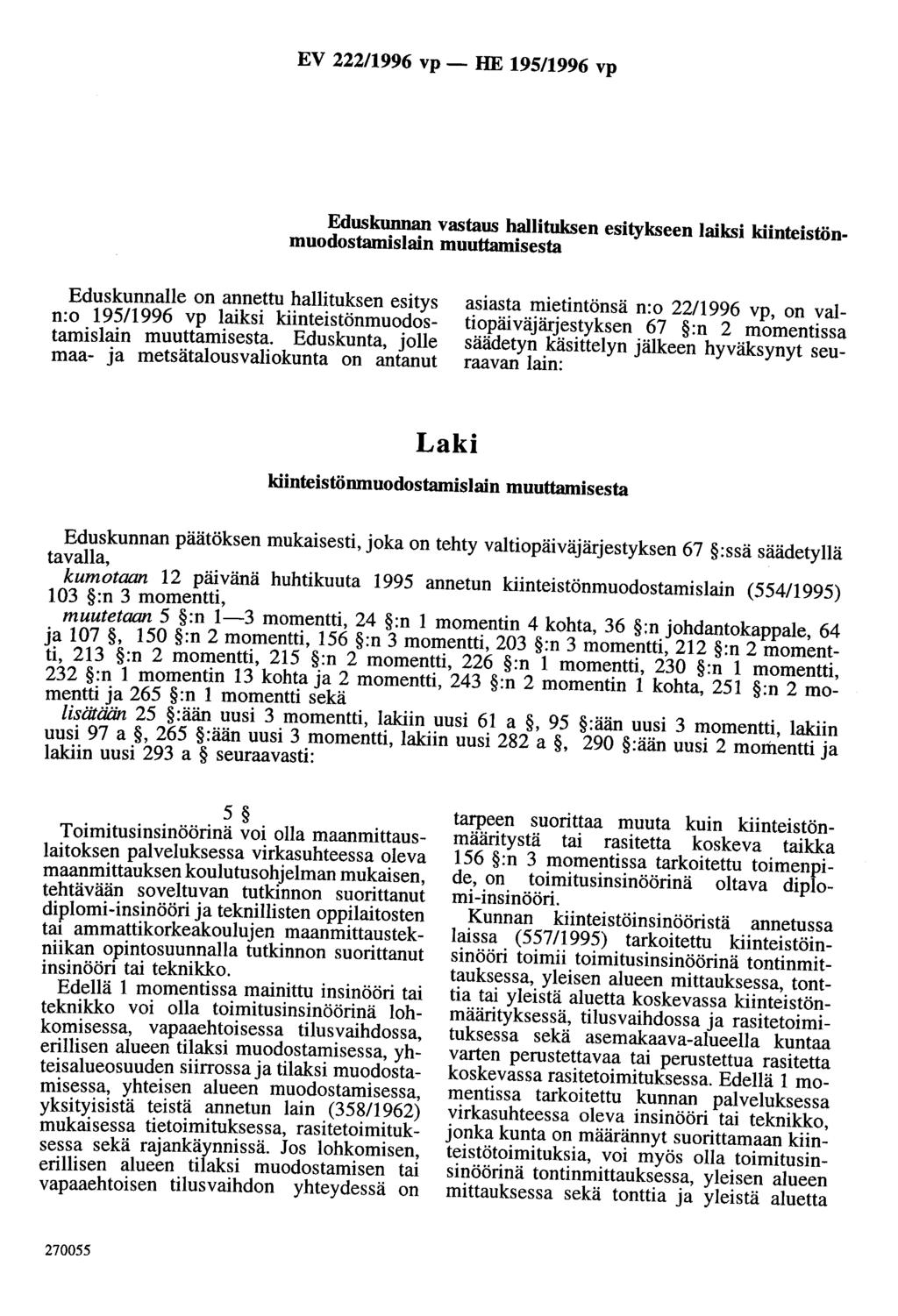 EV 222/996 vp - HE 95/996 vp Eduskunnan vastaus hallituksen esitykseen laiksi kiinteistönmuodostamislain muuttamisesta Eduskunnalle on annettu hallituksen esitys n:o 95/996 vp laiksi