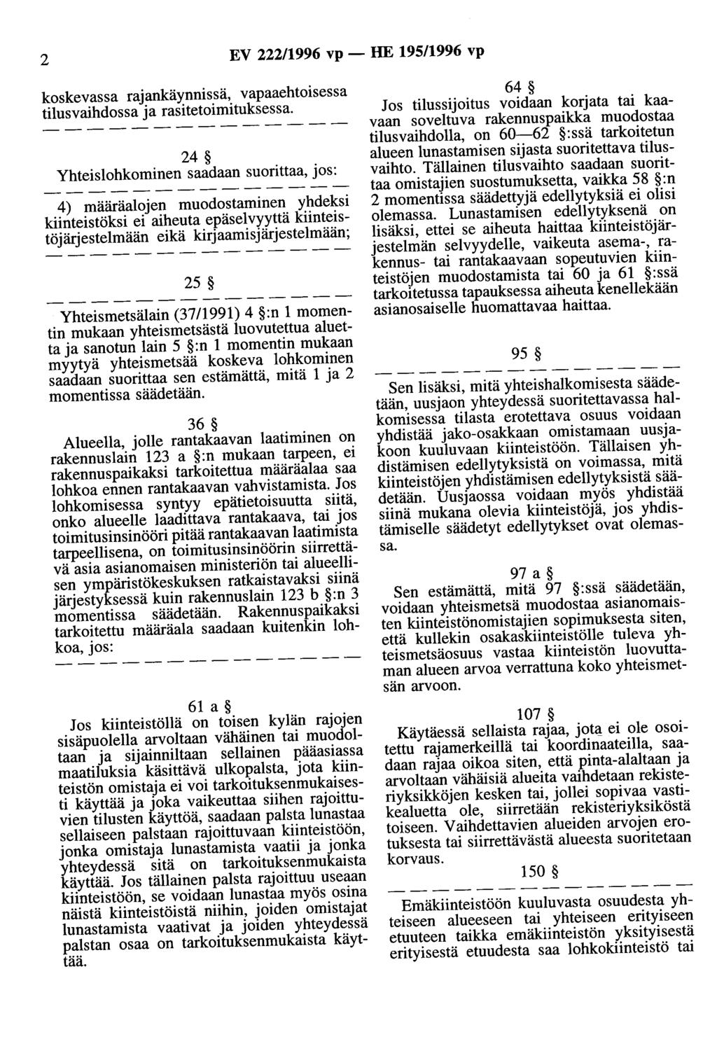 2 EV 222/996 vp - HE 95/996 vp koskevassa rajankäynnissä, vapaaehtoisessa tilusvaihdossa ja rasitetoimituksessa.