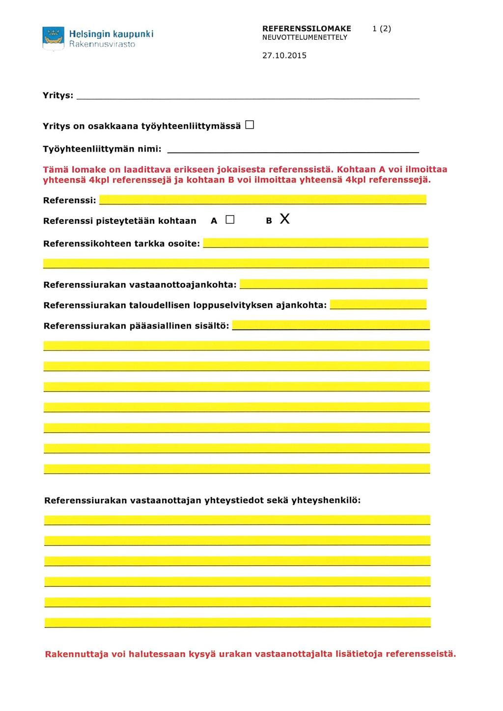 Referenssi kohtaan B (uudiskohde): Täytetään lomakkeen ohjeen mukaan.