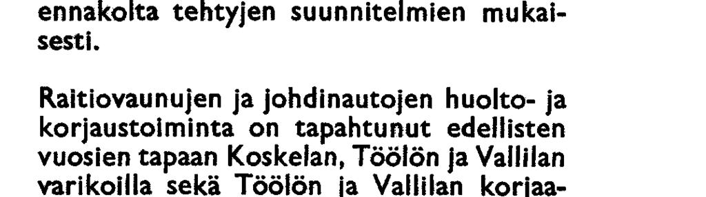 edellisten vuosien tapaan Koskelan, Ruskeasuon ja Vartiokylän varikoilla sekä autokorjaamossa Ruskeasuolla.