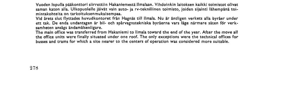Liikkuvan kaluston ja ratojen kunnossapitotoiminnassa on suuri merkitys ollut kalustoon asennetuilla sekä kannettavilla radiopuhelimilla.