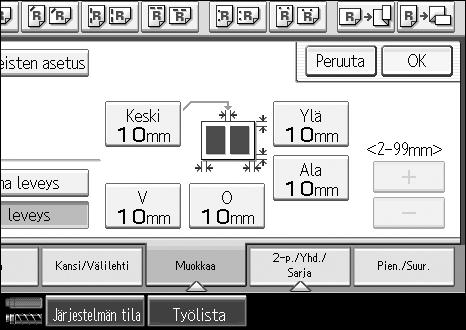 Kopioiminen D Paina muutettavaa järjestystä vastaavaa näppäintä ja aseta häivytysleveys [n]- ja [o]-näppäimillä. Kun painat [n] tai [o]-näppäintä, leveys muuttuu 1 mm välein (0,1").