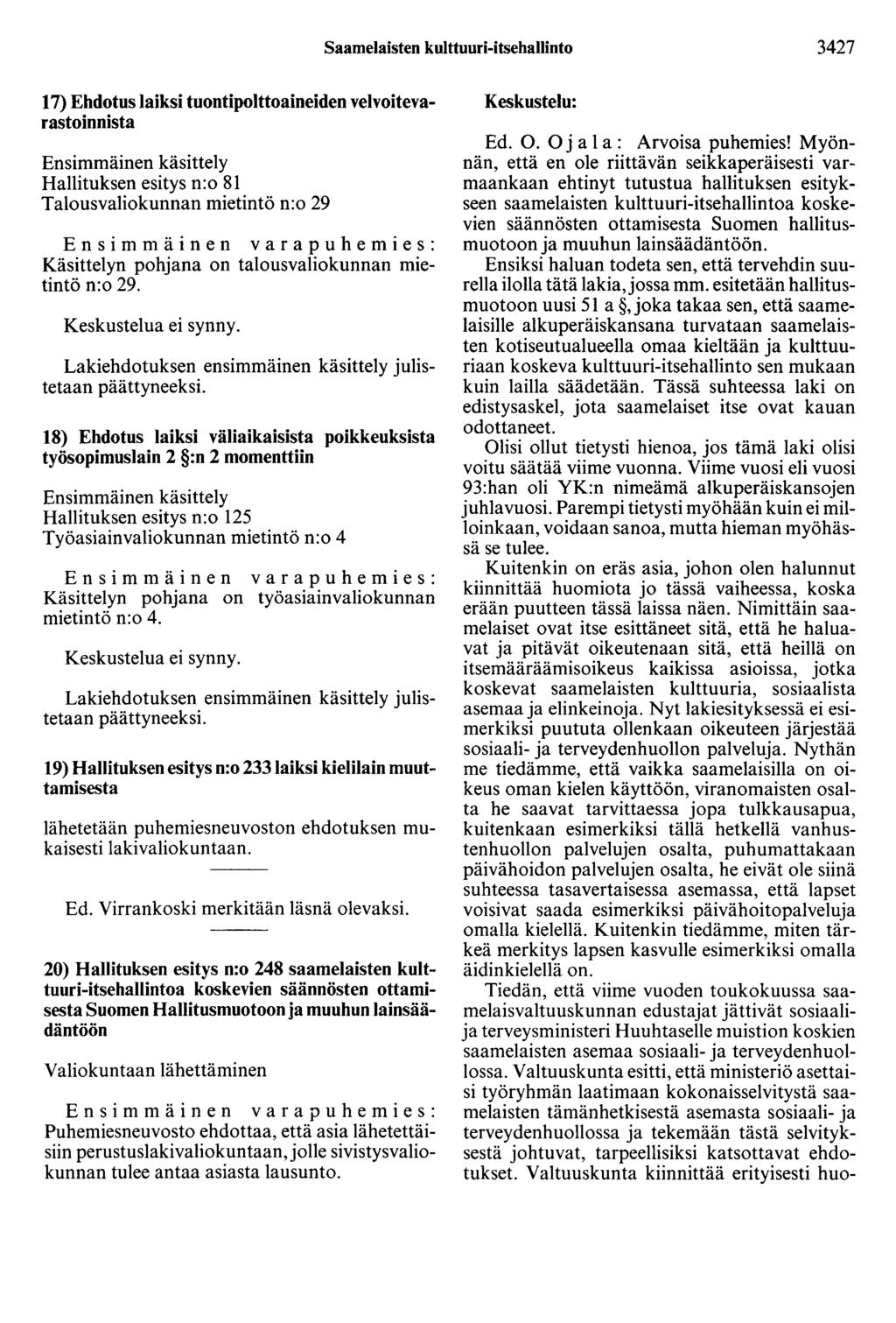 Saamelaisten kulttuuri-itsehallinto 3427 17) Ehdotus laiksi tuontipolttoaineiden velvoitevarastoinnista Ensimmäinen käsittely Hallituksen esitys n:o 81 Talousvaliokunnan mietintö n:o 29 Käsittelyn