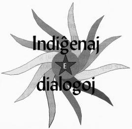 Indiøenaj dialogoj Indiøenaj dialogoj alkuperäiskansojen puolesta esperanton avulla Joitakin vuosia sitten perustivat Bessie Schadee ja Sylvain Lelarge Hollannista ja silloinen alkuperäiskansojen
