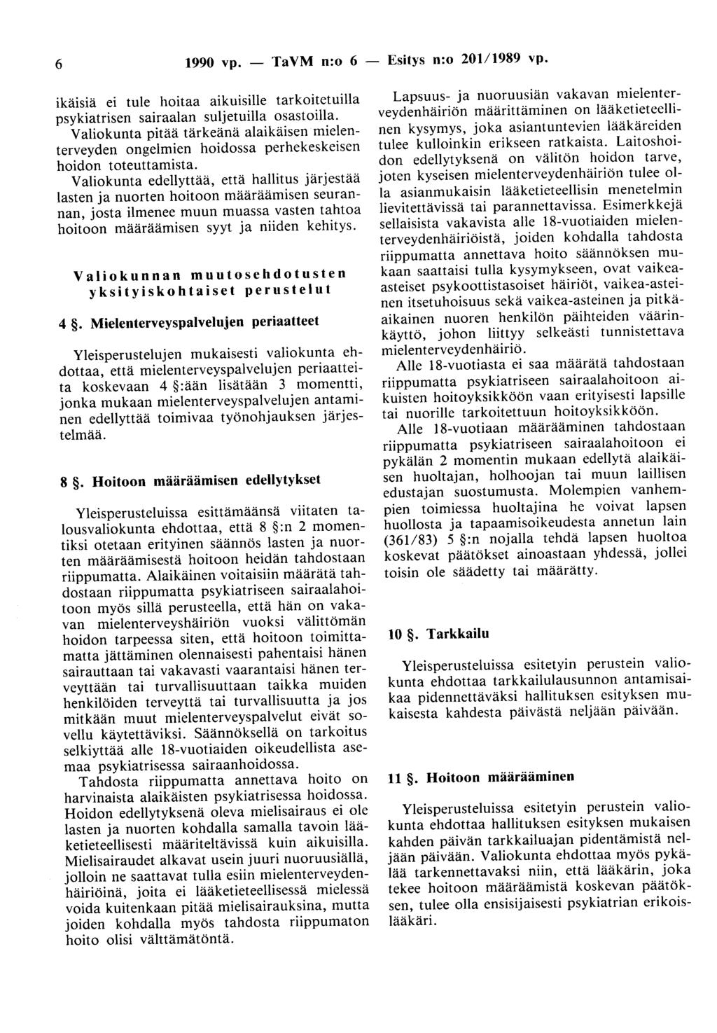 6 1990 vp. - TaVM n:o 6 - Esitys n:o 201/1989 vp. ikäisiä ei tule hoitaa aikuisille tarkoitetuilla psykiatrisen sairaalan suljetuilla osastoilla.