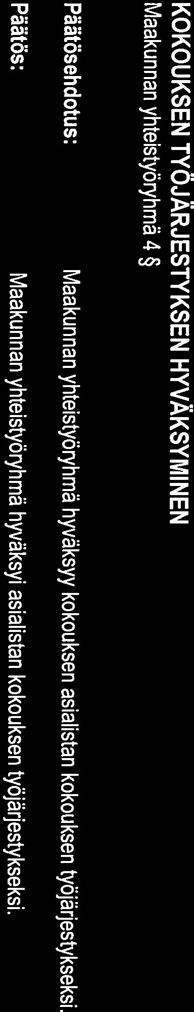 PÖYTÄKIRJANTARKASTAJIEN VALINTA Maakunnan yhteistyöryhmä 3 Tarkastusvuorossa ovat Pirjo Hentelä-Aho ja Petri Keränen.