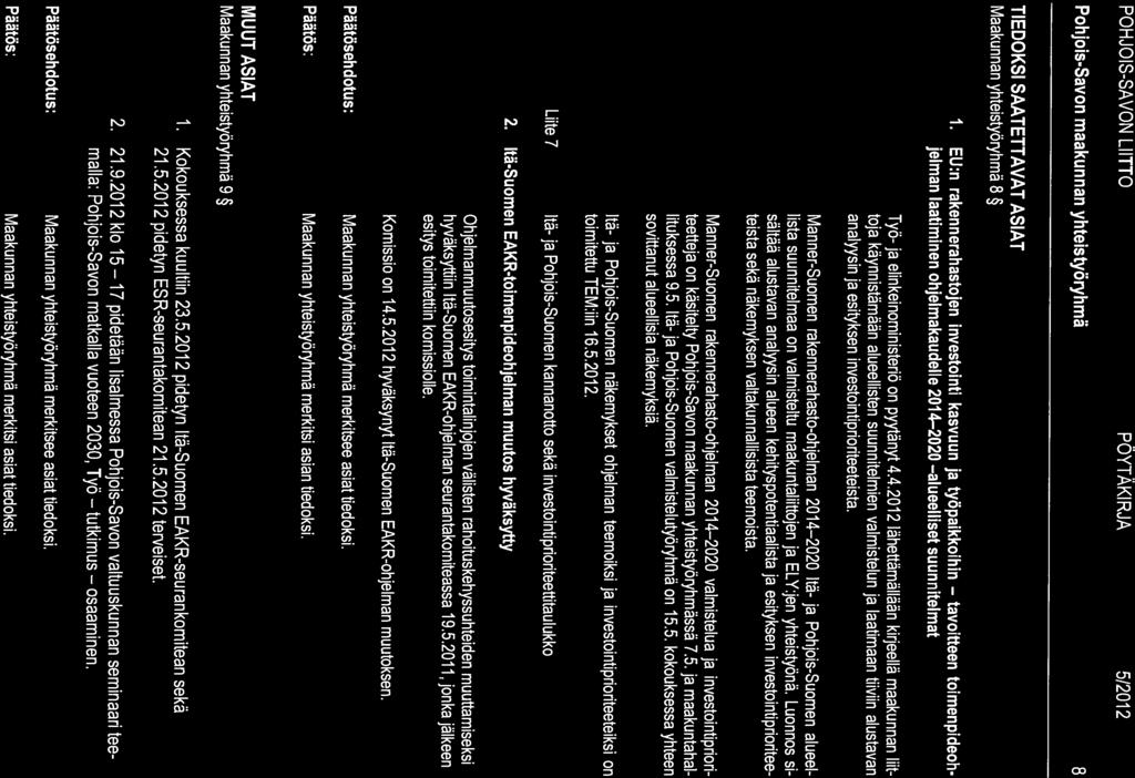 POHJOIS-SAVON LIITTO PÖYTÄKI RJA 5/2012 8 TIEDOKSI SAATETTAVAT ASIAT Maakunnan yhteistyöryhmä 8 1.