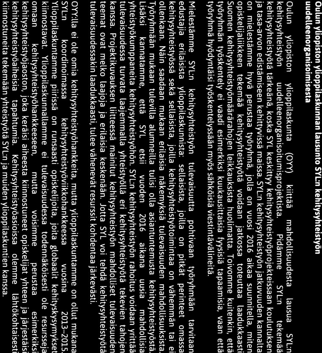 T bq\\fq OULUN YLIOPISTON YLIOPPILASKUNTA Oulun yliopiston ylioppilaskunnan Lausunto SYL:n kehitysyhteistyön uudelleenorganisoimisesta Oulun yliopiston ylioppilaskunta (OYY) kiittää mahdollisuudesta