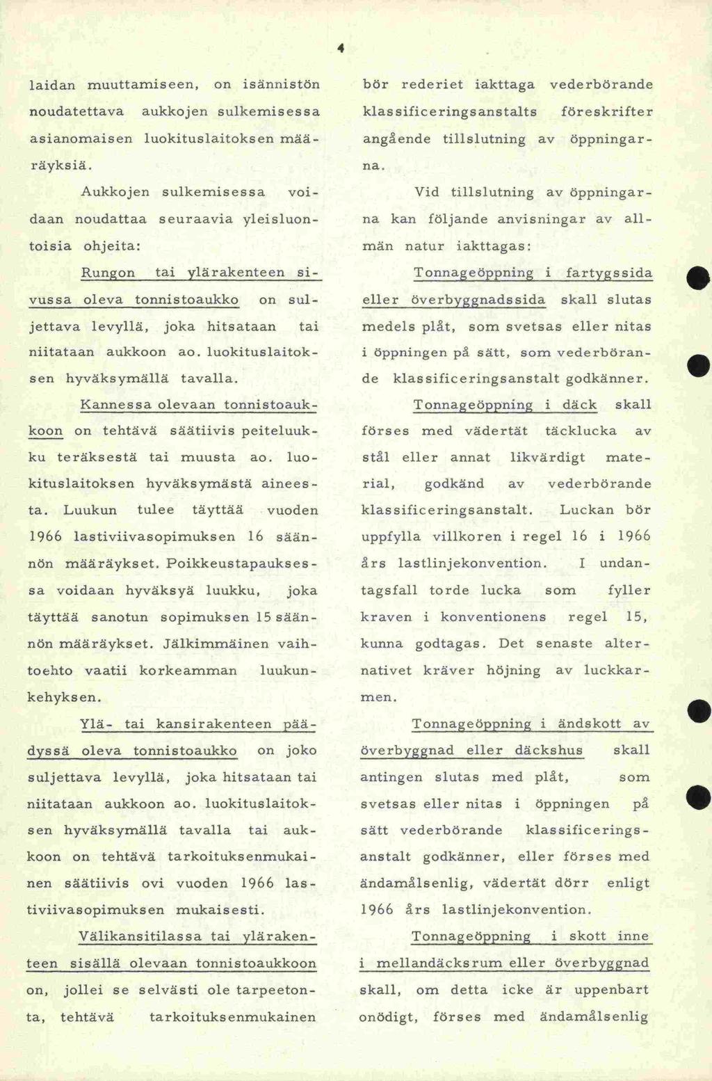 -sen on, 1966 4 laidan muuttamiseen, on isännistön bör rederiet iakttaga vederbörande noudatettava aukkojen sulkemisessa klas sificeringsanstaits föreskrifter asianomaisen luokituslaitoksen