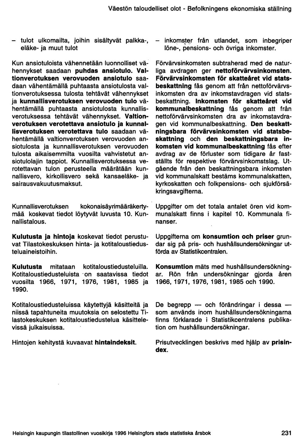 Väestön taloudelliset olot - Befolkningens ekonomiska ställning - tulot ulkomailta, joihin sisältyvät palkka-, - inkoms!e..r från utlandet, som inbegriper eläke- ja muut tulot löne-,pensions- och övriga inkomster.