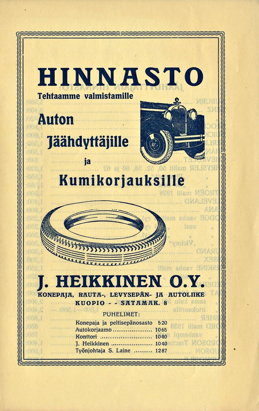 SÄTÄMÄK. HINNASTO Tehtaamme valmistamille Auto Jäähdyiiäjille ia Kumikorjauksille J. HEIKKINEN O.Y.