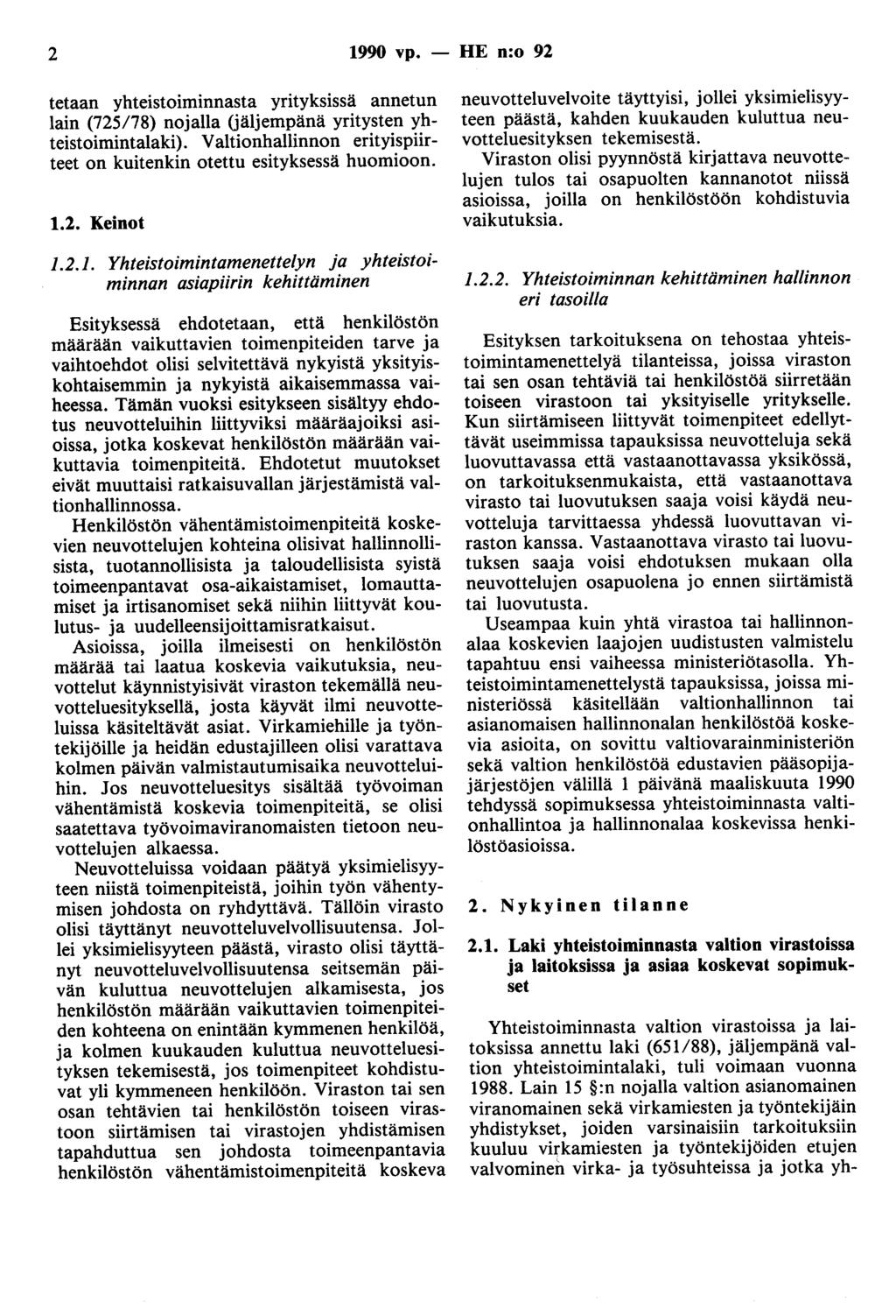 2 1990 vp. - HE n:o 92 tetaan yhteistoiminnasta yrityksissä annetun lain (725178) nojalla (jäljempänä yritysten yhteistoimintalaki).