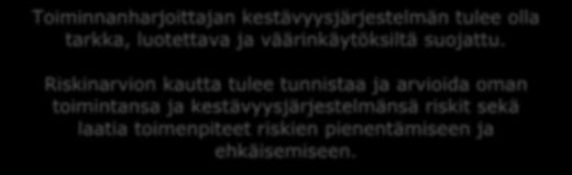luotettavuuden ja väärinkäytöksiltä suojaamisen. Energiavirasto tarkastelee kestävyysjärjestelmiä riskinarvionkin osin aina tapauskohtaisesti.