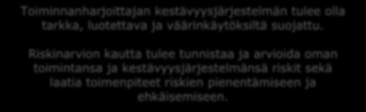 luotettavuuden ja väärinkäytöksiltä suojaamisen. Energiavirasto tarkastelee kestävyysjärjestelmiä riskinarvionkin osin aina tapauskohtaisesti.