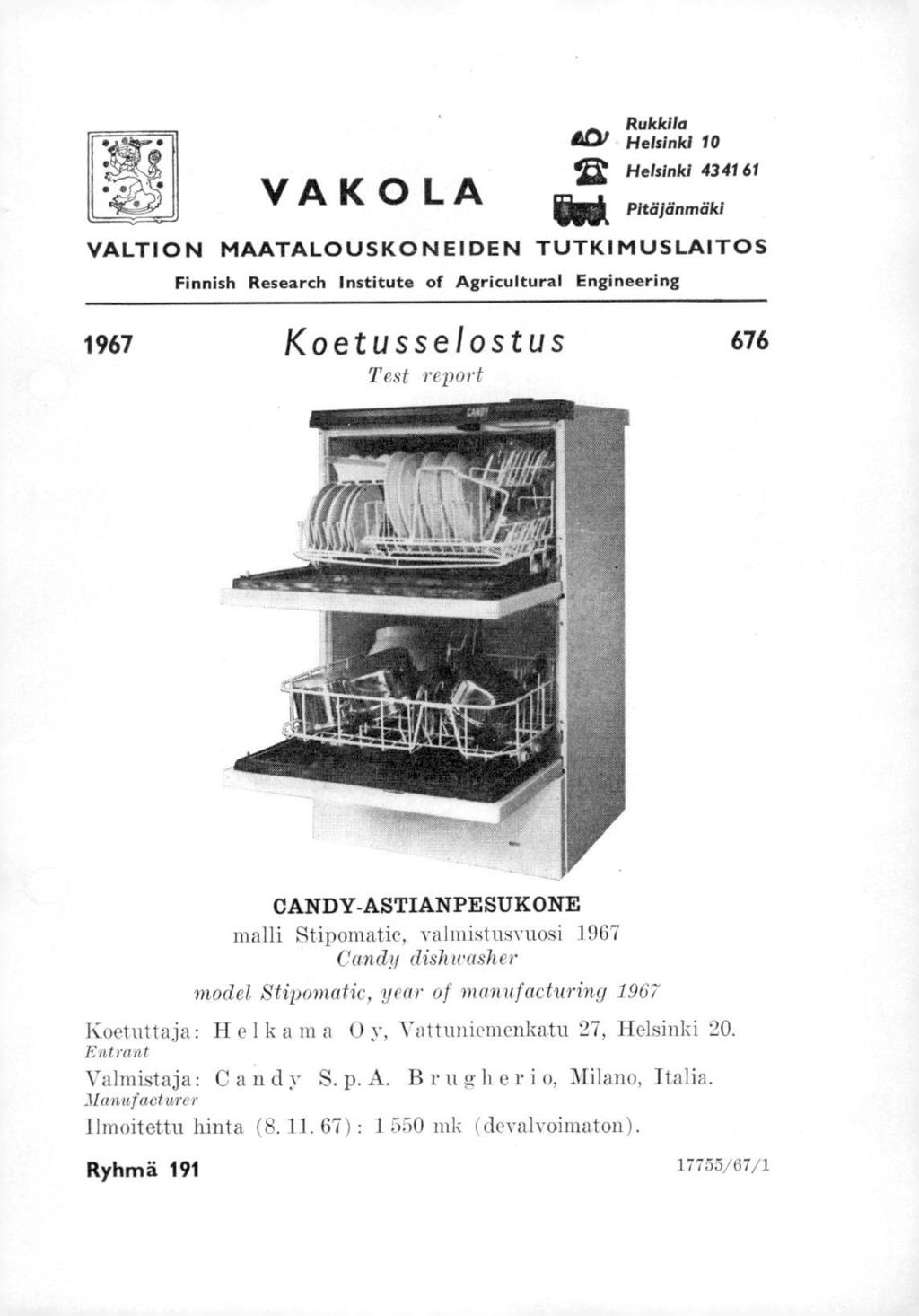 VAK OLA Rukkila ACV Helsinki 10 22 Helsinki 4341 61 Pitäjänmäki VALTION MAATALOUSKONEIDEN TUTKIMUSLAITOS Finnish Research Institute of Agricultural Engineering 1967 Koetusselostus 676 Test report