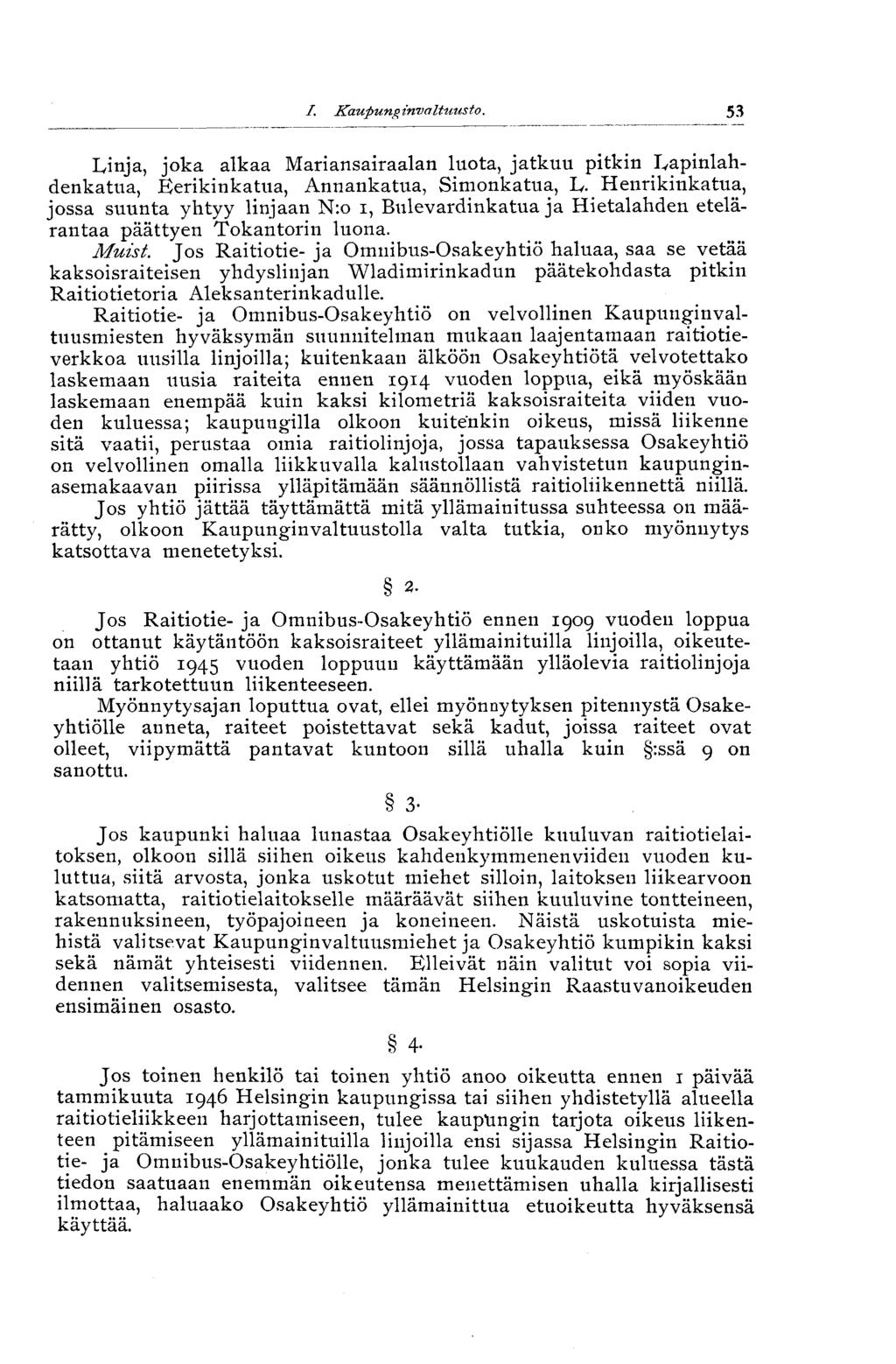 I. Kaupung invaltuusto. 53 Linja, joka alkaa Mariansairaalan luota, jatkuu pitkin Lapinlahdenkatua, Eerikinkatua, Annankatua, Simonkatua, L.