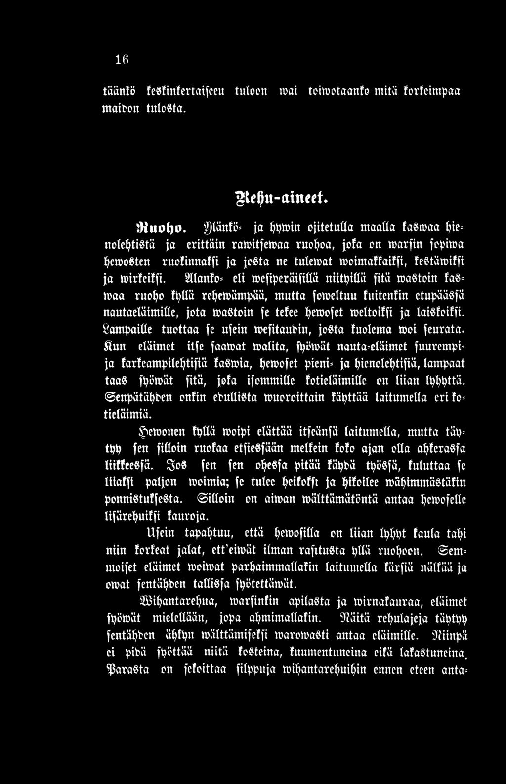 Sun eläimet itfe faamat matita, fpömät nautaeläimet fuurempi* ja farteampiteptifiä fasmia, pemofet pienii ja pienoteptifiä, lampaat taas fpömät fitä, jota ifommitte fotietäimitte on liian tpppttä.