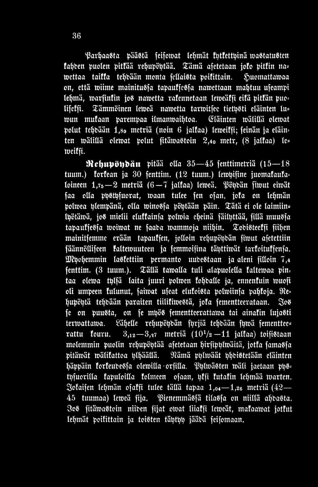 tkc()uvöt)bätt pitää otta 35 45 fenttimetriä (15 18 tuurn.) lorfean ja 30 fenttim. (12 tuum.) tempifine juomalaulu* töineen 1,75 2 metriä (6 7 jatfaa) tetoeä.