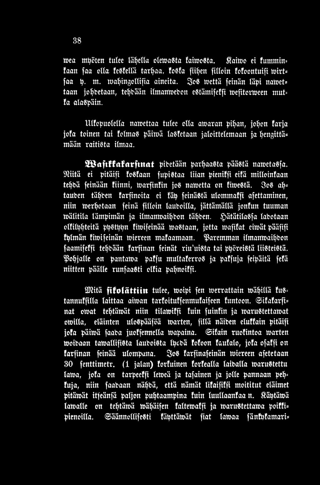 3oS ap= tauben täpben tarfinoita ei fäp feinästä ulommalfi afettaminen, niin merpotaan feinä [illoin lauhoilla, Jättämällä [ontun tuuman mätitila lämpimän [a ilmanmaipbon täpben.