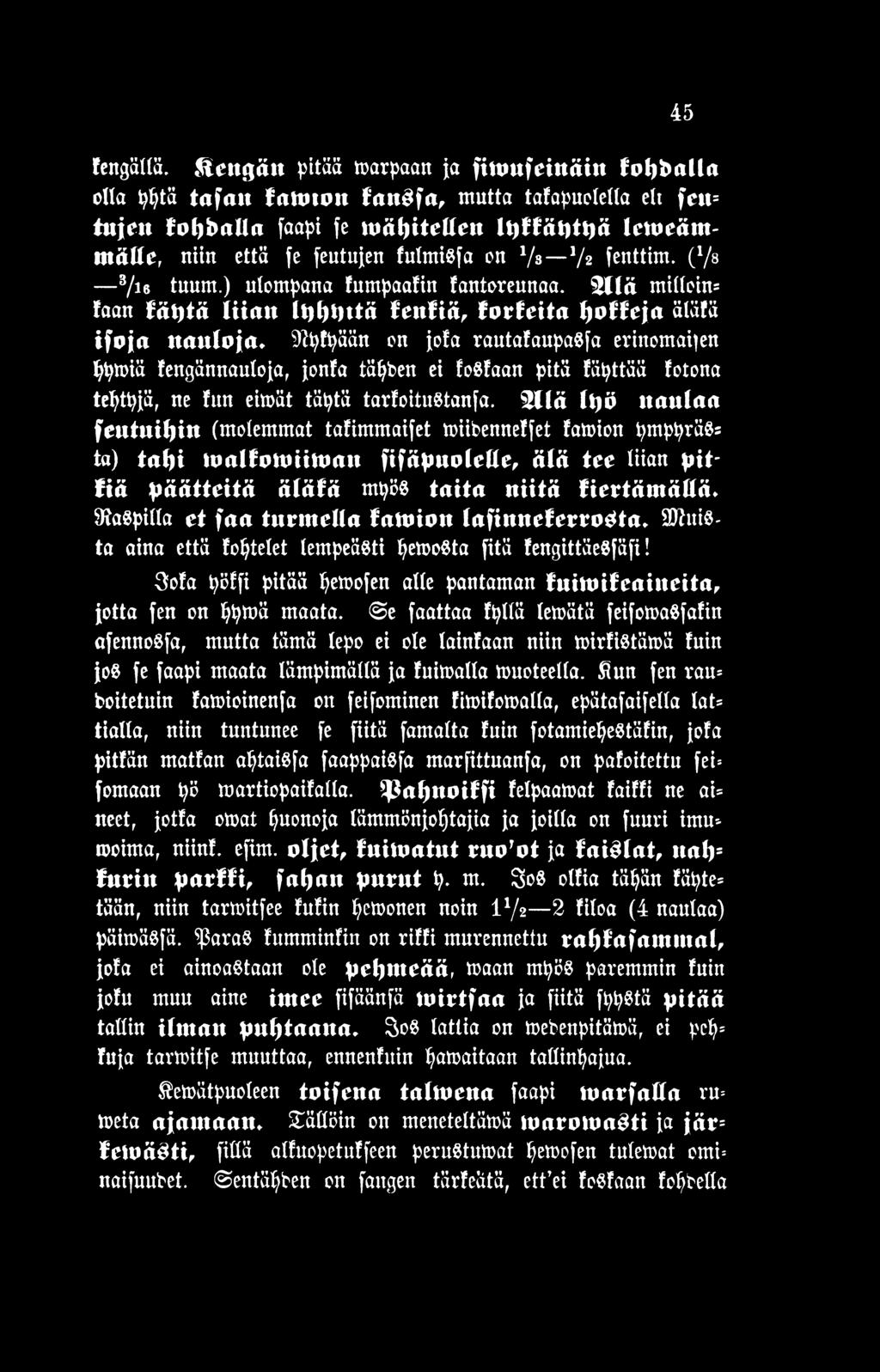 SUlä tljö nautaa feutuitjin (molemmat tafimmaifet»iibennetfet tamion pmppräs* ta) tatji toalfomiimatt fifäpuolcue, älä tee liian pitfiä päätteitä ätäfä mpös taita niitä fiertätnältä.