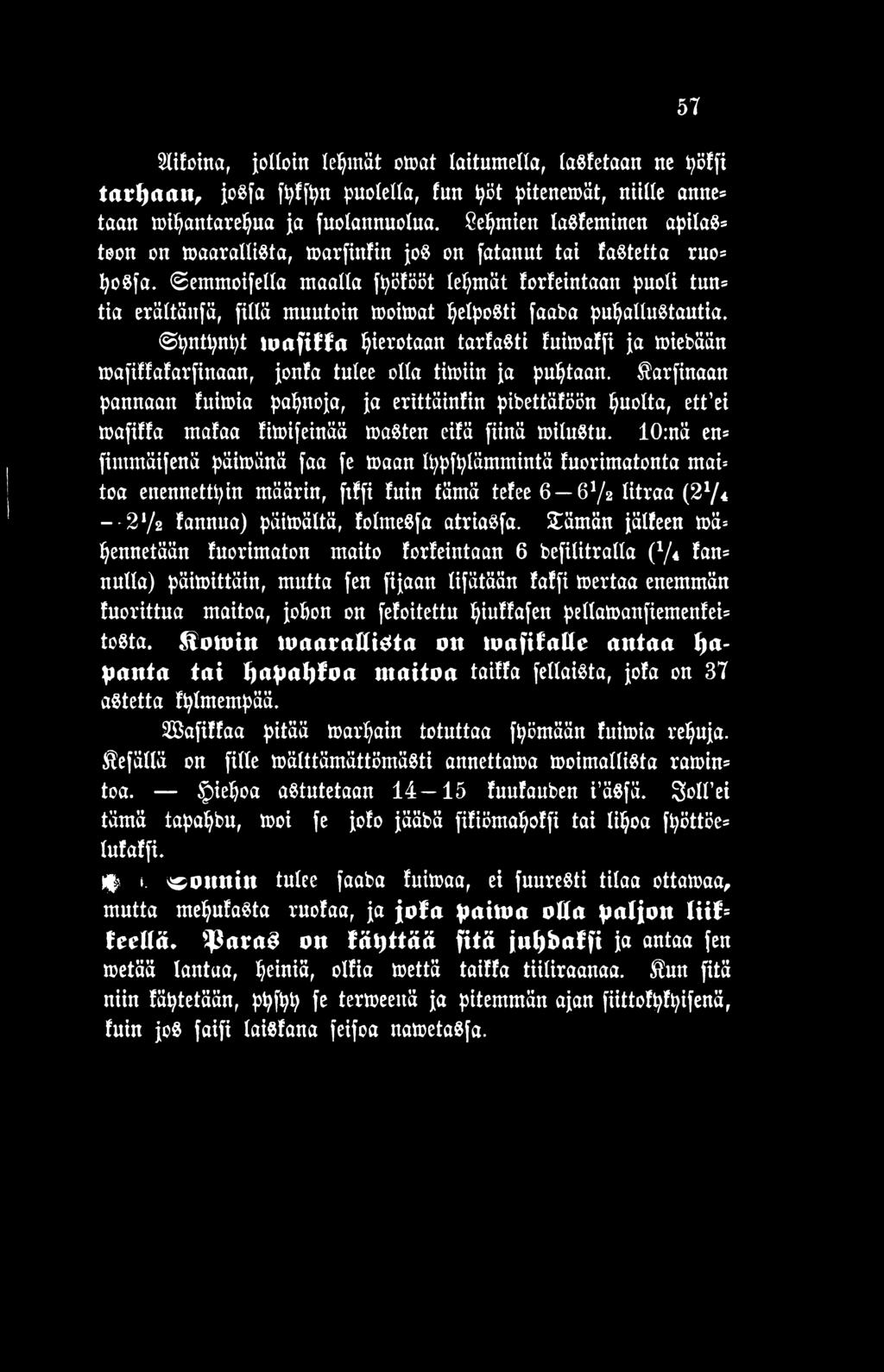 Sorjinaan pannaan tuimia pahnoja, ja erittäintin pibettäföön puolta, ett ei mafiffa mataa fimifeinää masten eitä jiinä milustu.