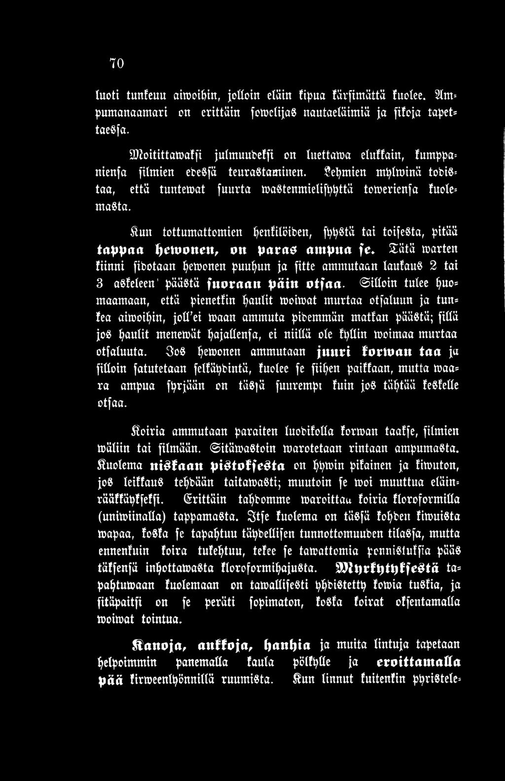 illoin tulee t)uo= maamaan, että pienetfin Raulit moimat murtaa otfaluun ja tun= tea aimoi^in, jotfei maan ammuta pitemmän matfan päästä; fillä jos Raulit menemät Ijajallenfa, ei niillä ote Ipltin