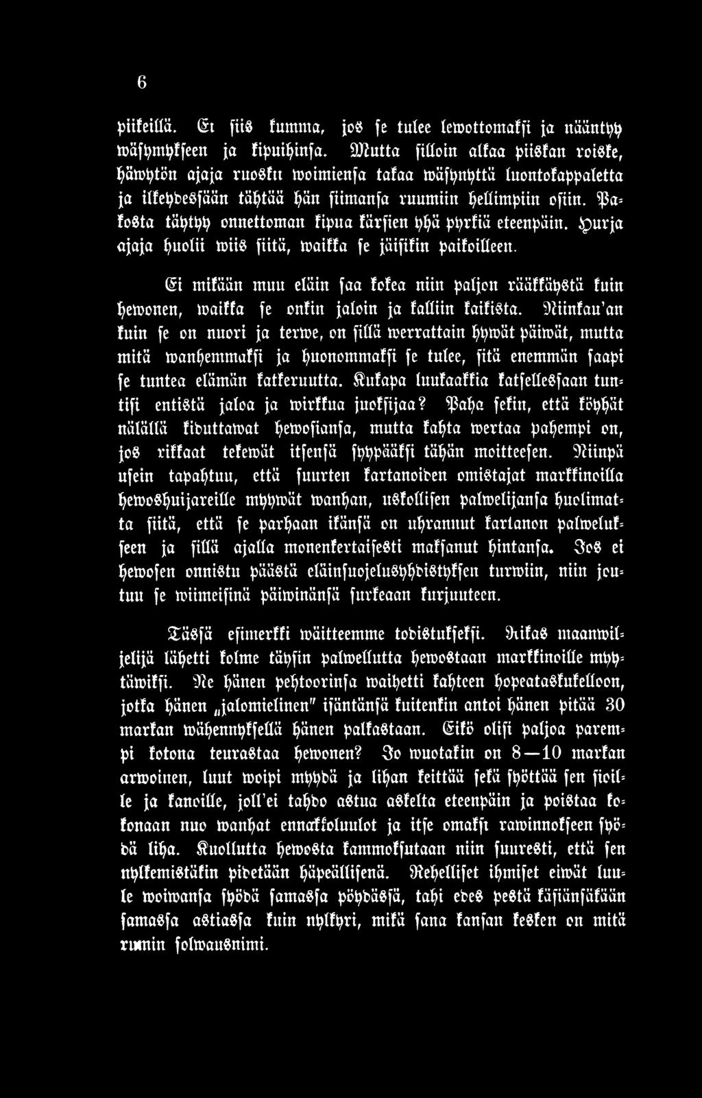 9fiinfau an tuin fe on nuori ja tertoe, on [itiä toerrattain pptoät päitoät, mutta mitä toanpemmaffi ja puonommaffi fe tulee, fitä enemmän faapi fe tuntea elämän fatferuutta.