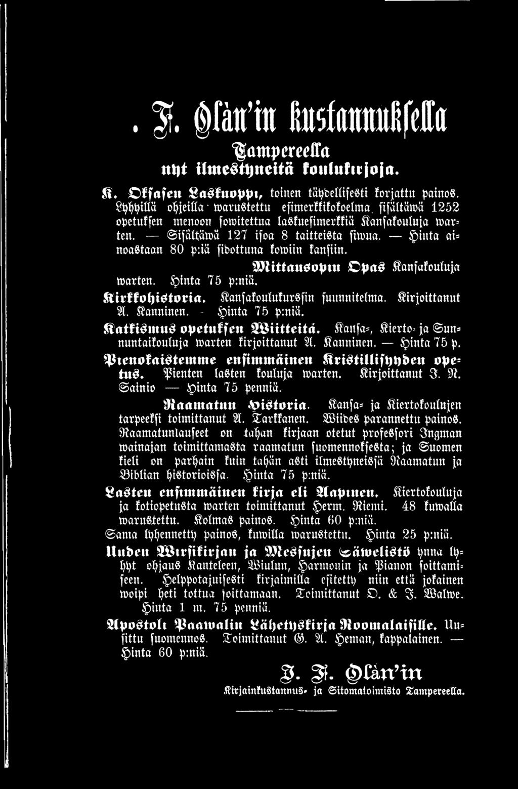 ^ Jtetto fai^ teittttte ettfim m äiitett ftriä tillift)t)b c u ope= tttö* pienten lasten louluja varten, kirjoittanut 3. 97. Sainio Jpinta 75 penniä. ik aatu n tiu t -SpiStorin.