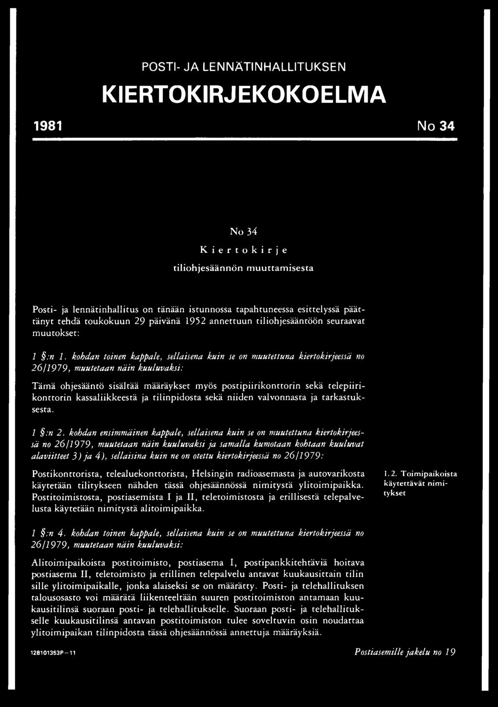 kohdan toinen kappale, sellaisena kuin se on muutettuna kiertokirjeessä no 26/1979, muutetaan Tämä ohjesääntö sisältää määräykset myös postipiirikonttorin sekä telepiirikonttorin kassaliikkeestä ja