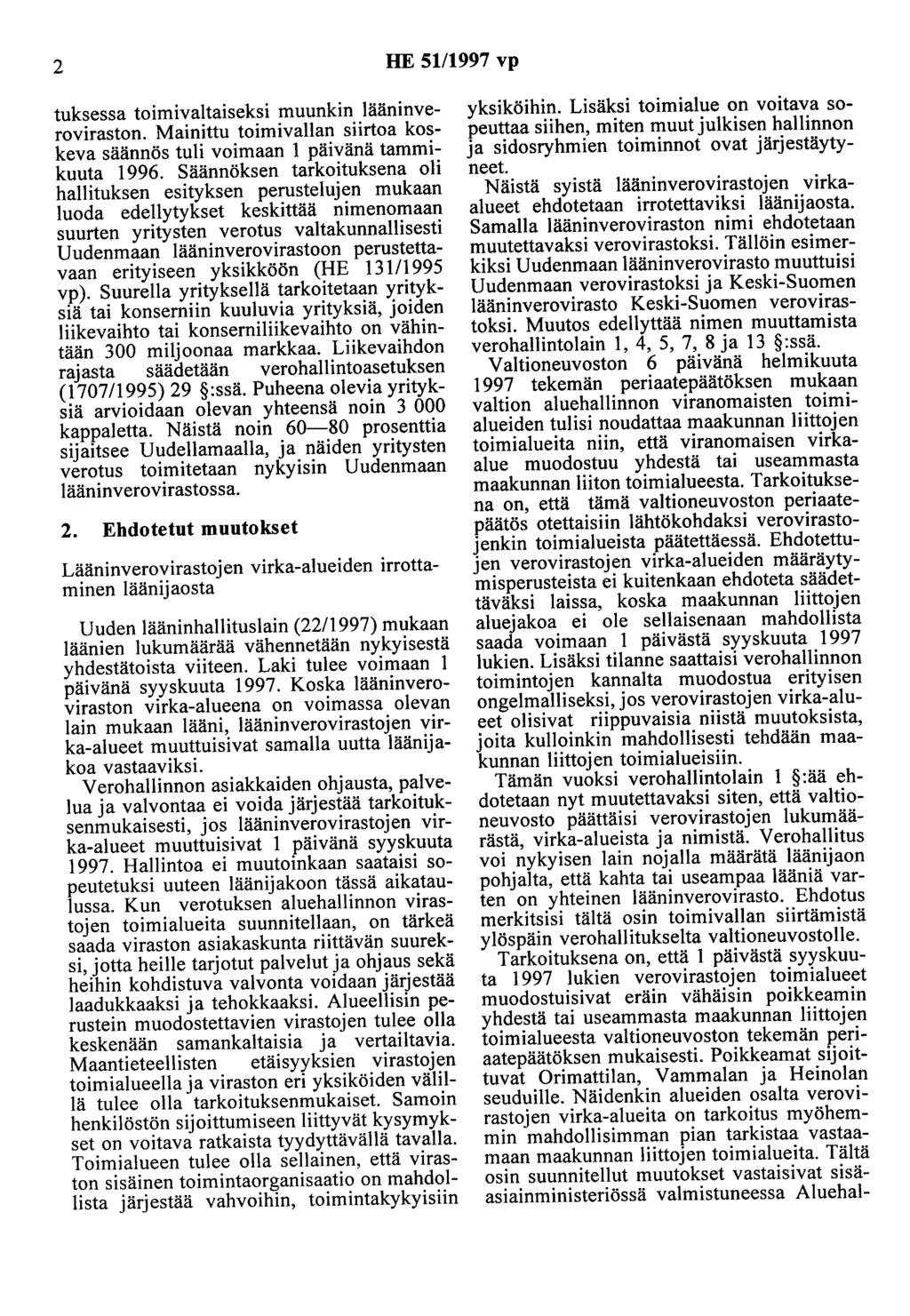 2 HE 5111997 vp tuksessa toimivaltaiseksi muunkin lääninveroviraston. Mainittu toimivallan siirtoa koskeva säännös tuli voimaan 1 päivänä tammikuuta 1996.