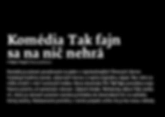 Aj dialógy som písal, až keď som vedel obsadenie. Keďže hlavné postavy sú len tri, stojí na nich celý film. Potreboval som preto hercov, ktorí dokážu udržať celý príbeh.