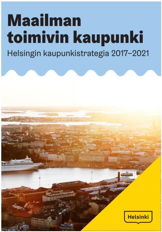 Helsingin kaupunkistrategia 2017-2021 Helsingin vetovoiman vahvistaminen edellyttää kaupungin määrätietoista kansainvälistämistä.