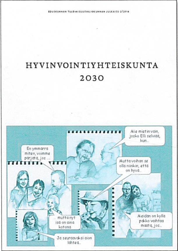 4 Ennusteen muutosnopeus Hyvinvointiyhteiskunta 2030- raportti 2014 Eduskunnan tulevaisuusvaliokunta tuotti 2014 tulevaisuusraportin: Hyvinvointiyhteiskunta 2030 Siinä arvioitiin mm.