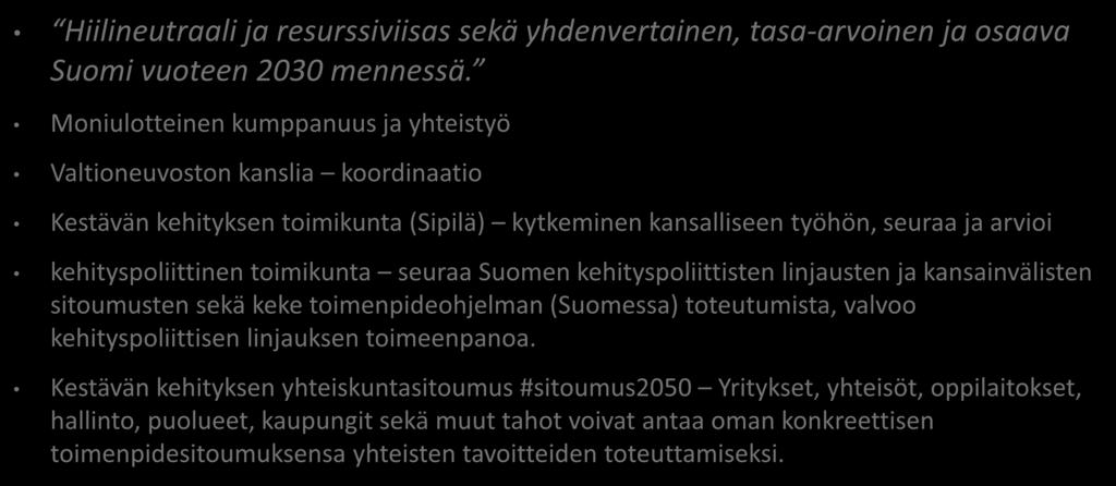 Toimeenpano Suomessa Hiilineutraali ja resurssiviisas sekä yhdenvertainen, tasa-arvoinen ja osaava Suomi vuoteen 2030 mennessä.