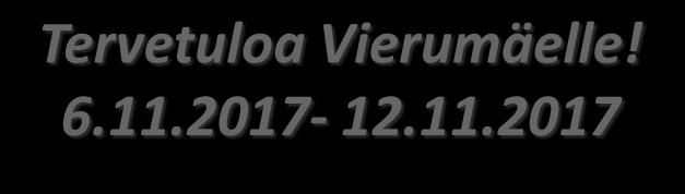 Tervetuloa Vierumäelle! 6.11.2017-12.11.2017 VASTAANOTTO Puh. 010 5777 020 Vastaanotto palvelee Vierumäki Resort Hotellin tiloissa ja on avoinna: ma-to,la klo 07.00-22.00 pe klo 07.00-23.00 su klo 08.