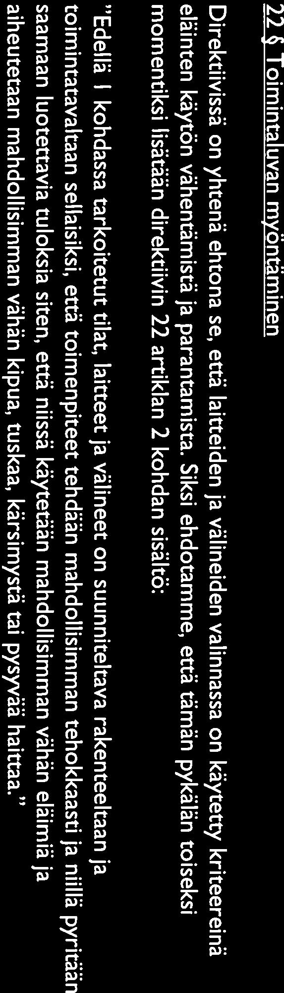 poikkeusluvalla. 20 Eläimen lopettaminen Direktiivissä on velvoite mahdollisimman tuskattoman lopetusmenetelmän käyttämisestä.