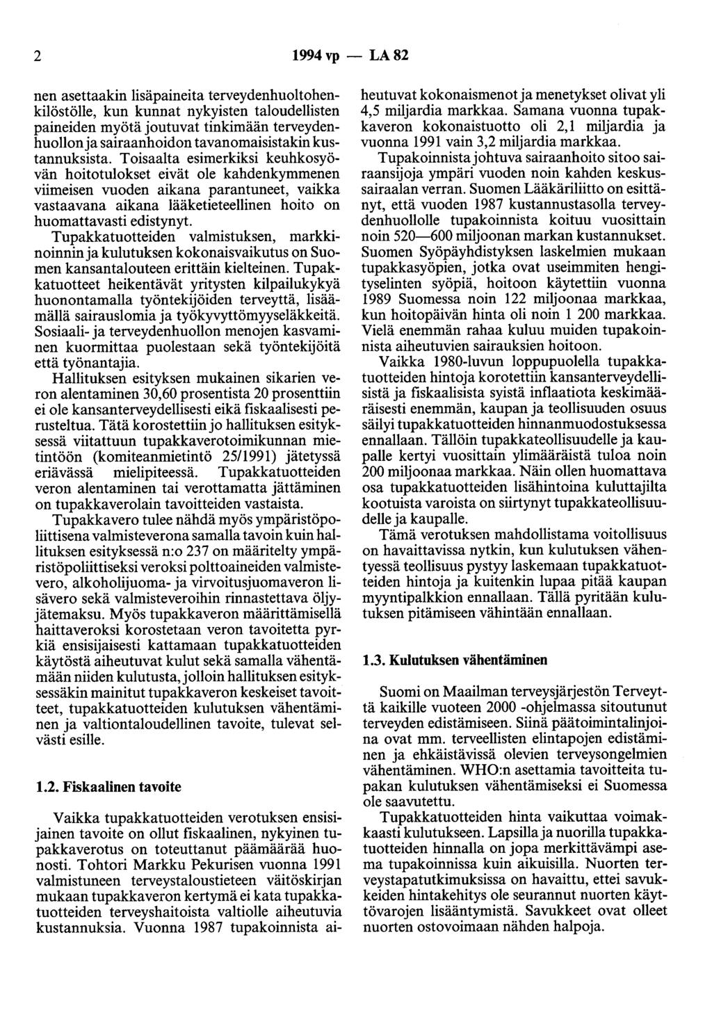 2 1994 vp - LA 82 nen asettaakin lisäpaineita terveydenhuoltohenkilöstölle, kun kunnat nykyisten taloudellisten paineiden myötä joutuvat tinkimään terveydenhuollon ja sairaanhoidon tavanomaisistakin