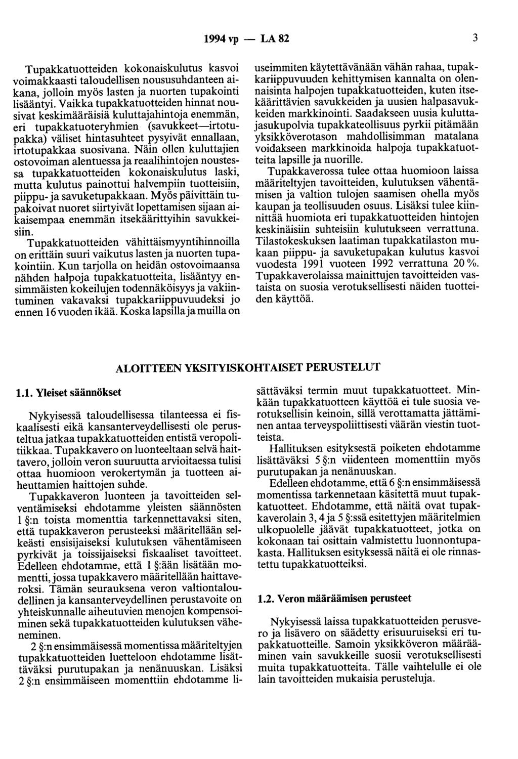 1994 vp - LA 82 3 Tupakkatuotteiden kokonaiskulutus kasvoi voimakkaasti taloudellisen noususuhdanteen aikana, jolloin myös lasten ja nuorten tupakointi lisääntyi.