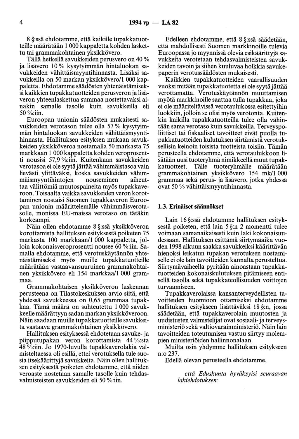 4 1994 vp - LA 82 8 :ssä ehdotamme, että kaikille tupakkatuotteille määrätään 1 000 kappaletta kohden laskettu tai grammakohtainen yksikkövero.