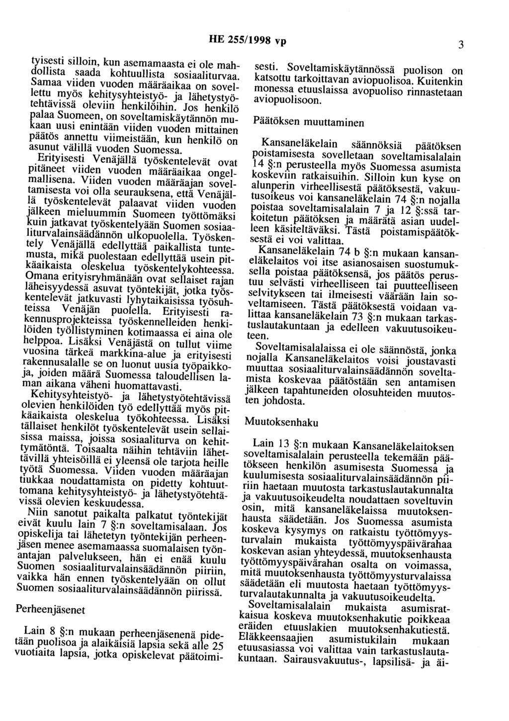 HE 255/1998 vp 3 tyisesti silloin, kun asemamaasta ei ole mahdollista saada kohtuullista sosiaaliturvaa.