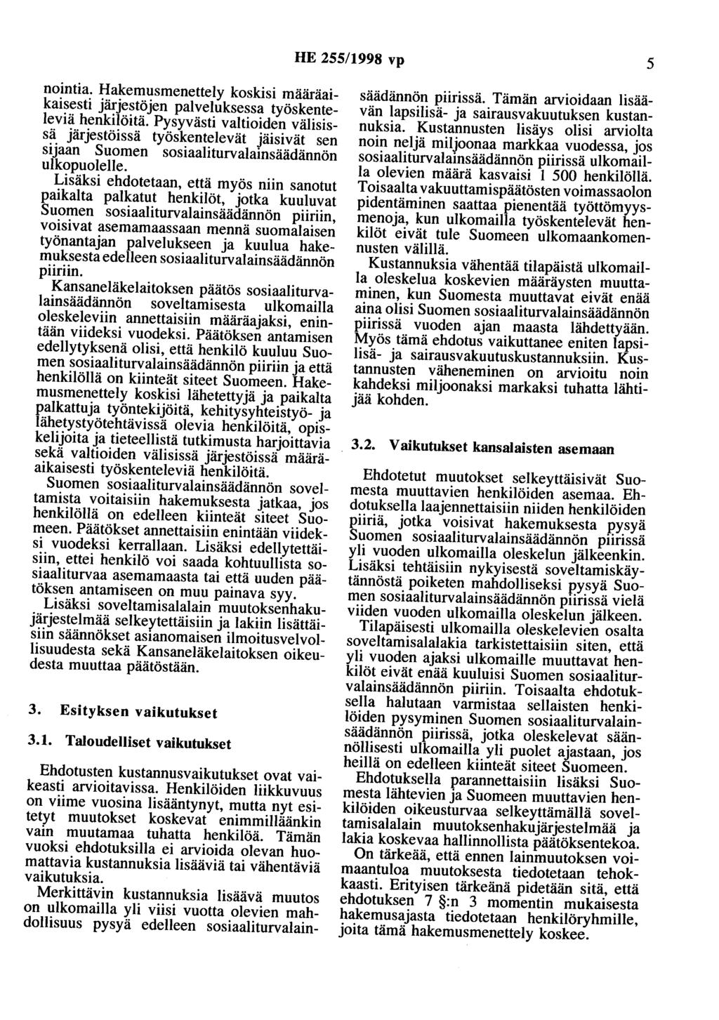 HE 255/1998 vp 5 nointia. Hakemusmenettely koskisi määräaikaisesti järjestöjen palveluksessa työskenteleviä henkilöitä.